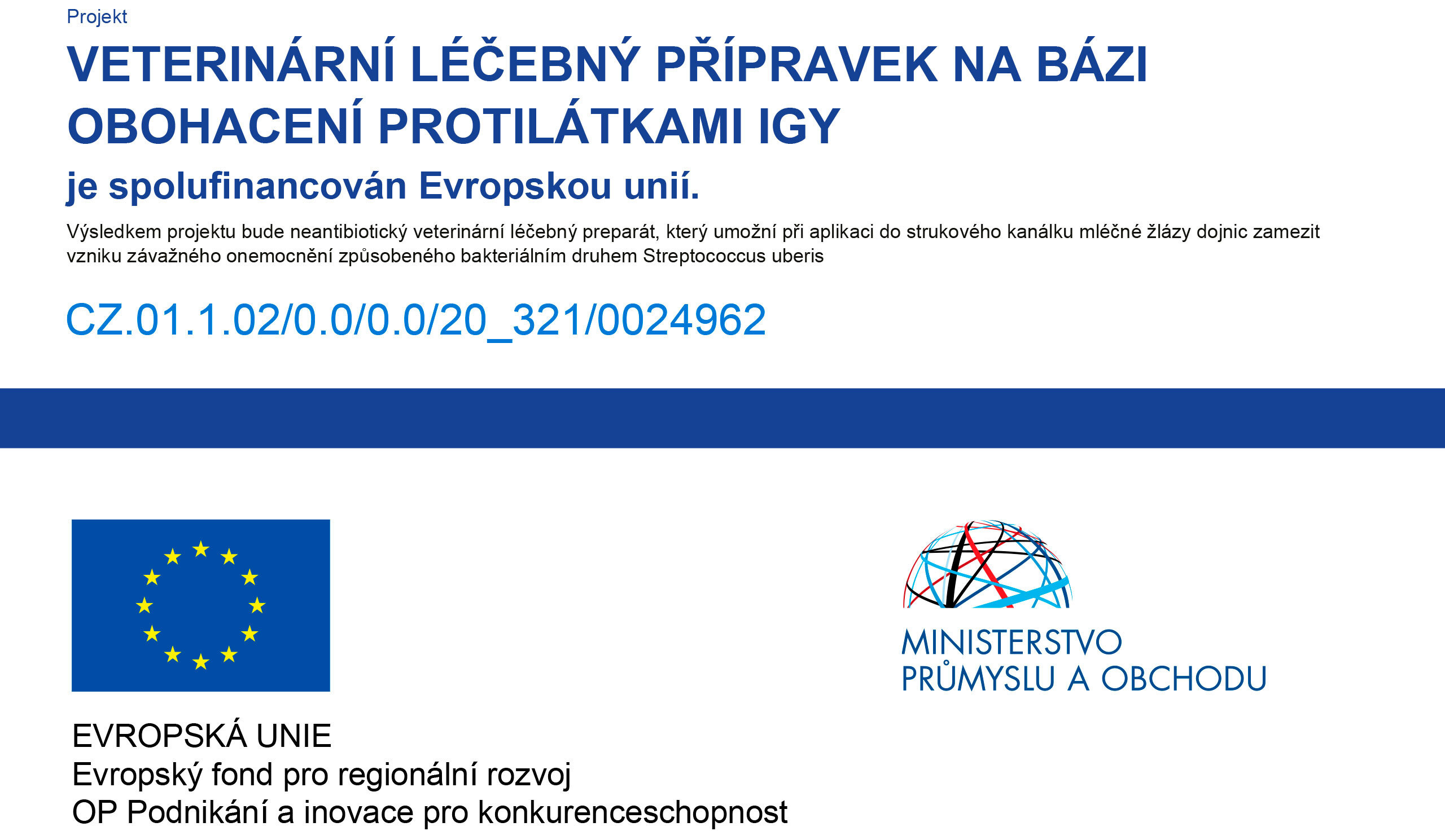 Veterinární léčbný přípravek na bázi obohacení protilátkami IGY